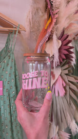 Choose To Shine Glass Cup