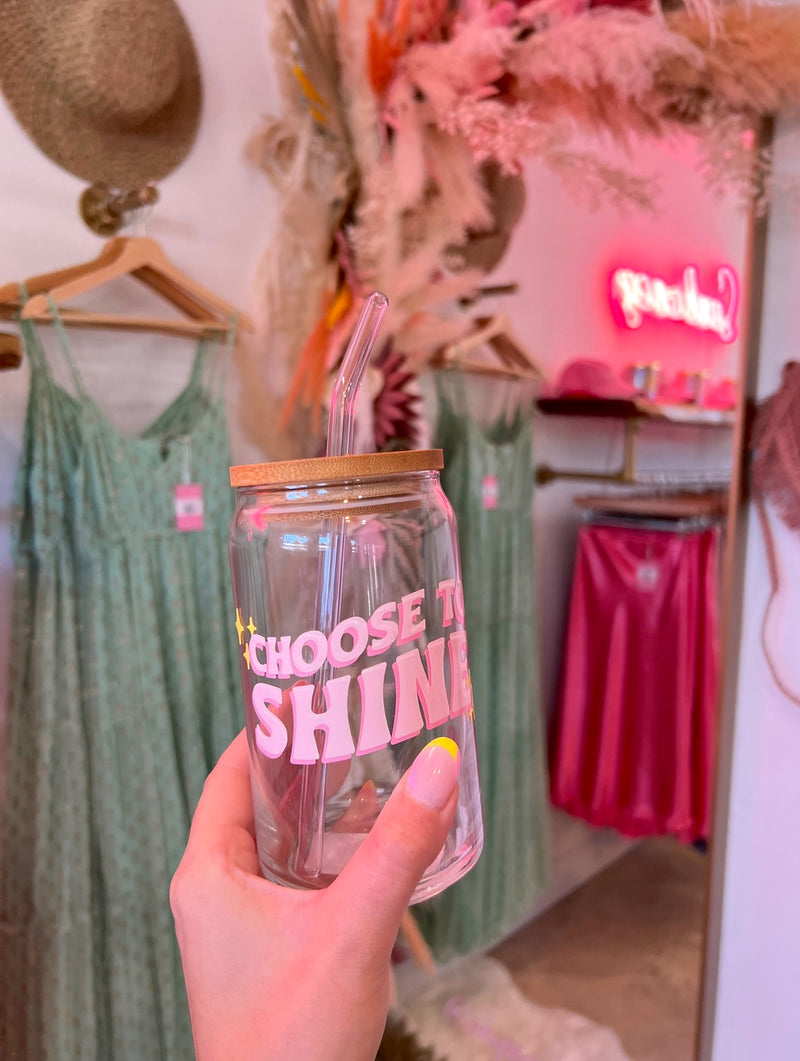 Choose To Shine Glass Cup